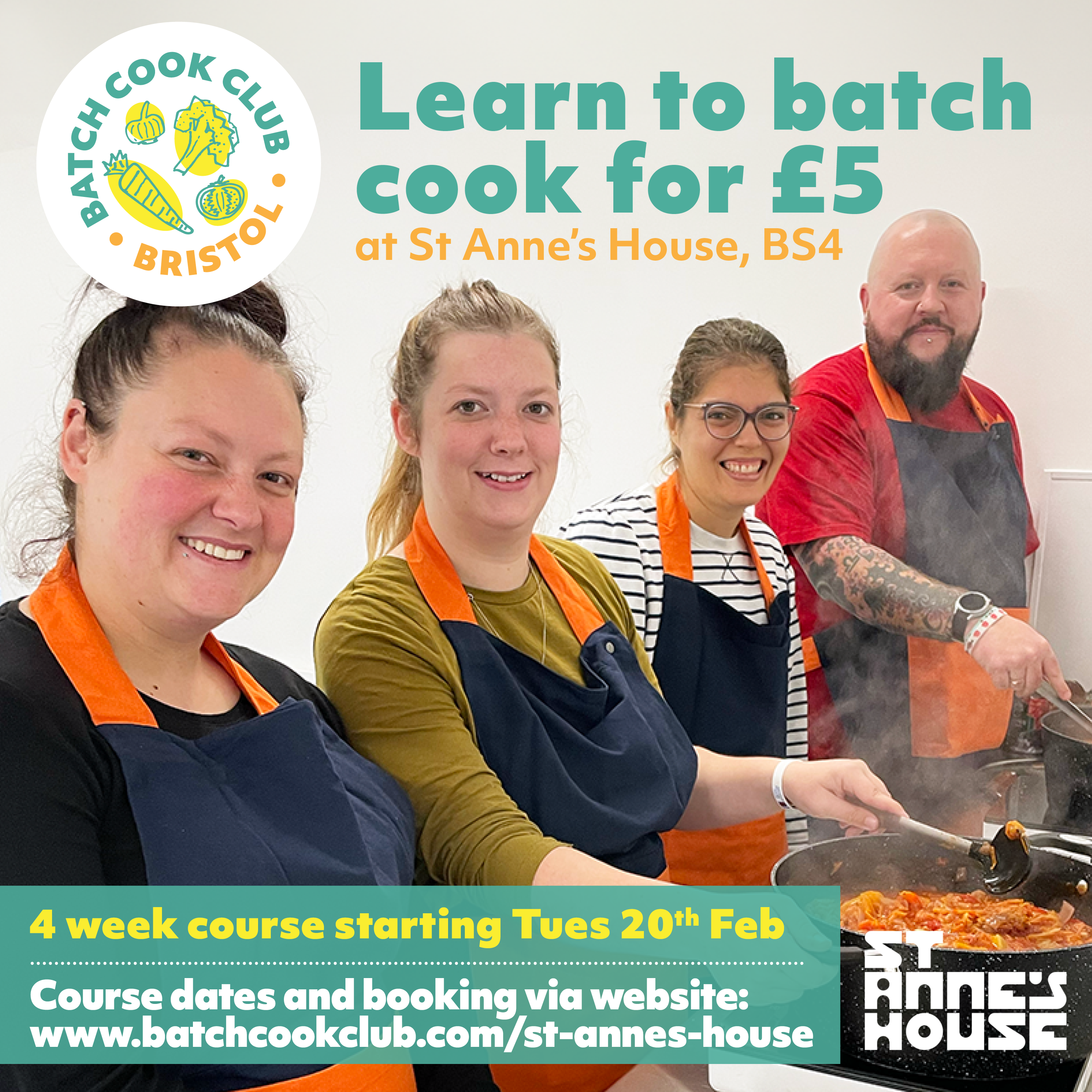 An infographic for Batch Cook Club that says 'Learn to batch book for £5 at St Anne's House, BS4' and further down '4 week course starting Tues 20th Feb, course dates and booking via website: www.batchcookclub.com/st-annes-house.' behind the text is an image of four people smiling to the camera as they cook.