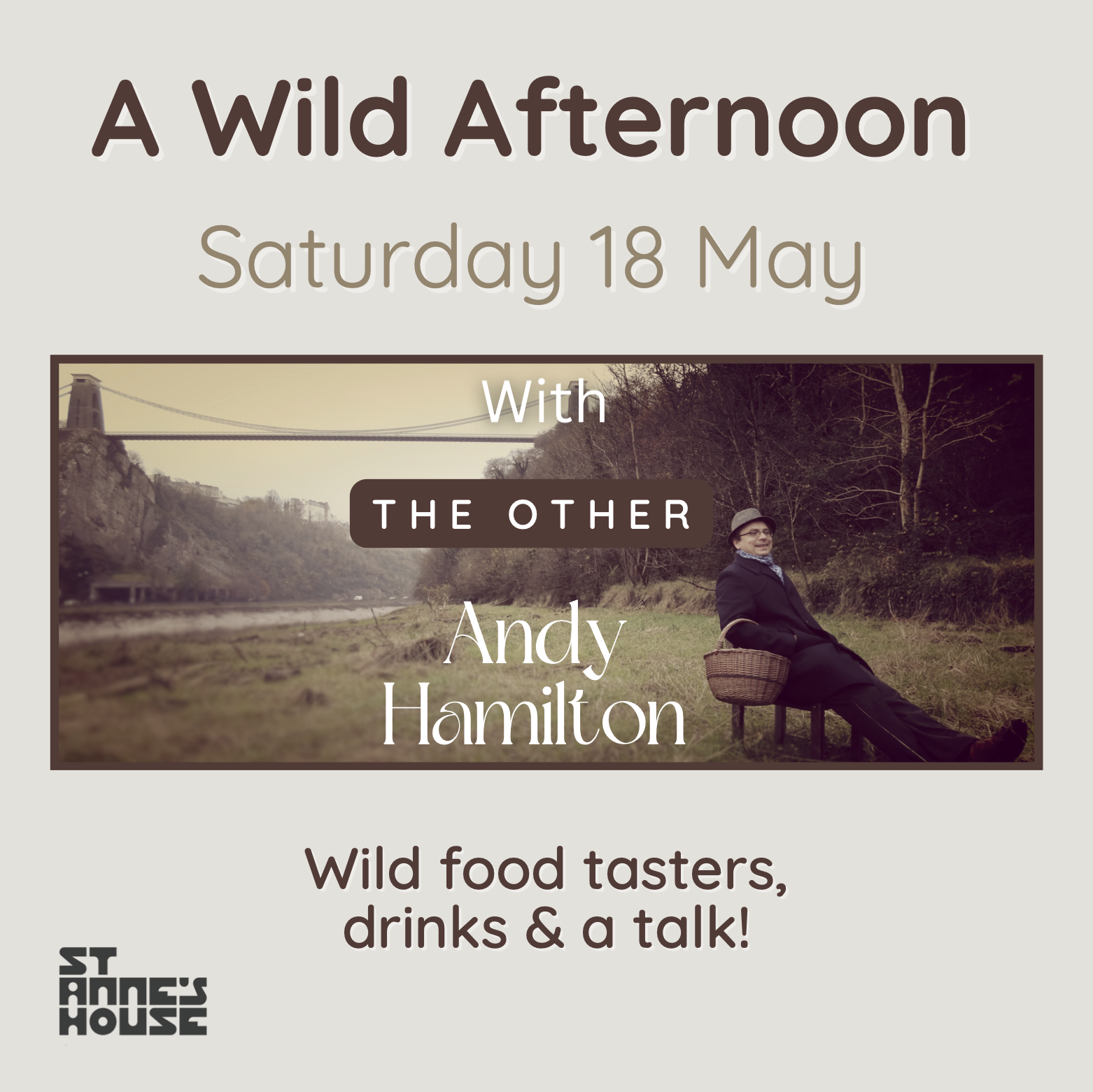 A graphic design with a photo of Andy Hamilton sat on a stall with a wicker basket down by the Suspension Bridge in Bristol. The text reads 'A Wild Afternoon, Saturday 18 May, with the other Andy Hamilton, wild food tasters, drinks and a talk!'